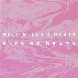 Milo Mills X Hasta - Kiss Of Death