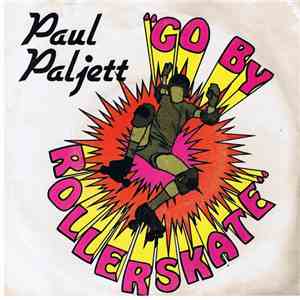 Paul Paljett - Go By Roller Skate