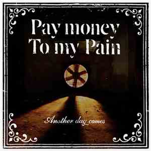 Pay Money To My Pain - Another Day Comes