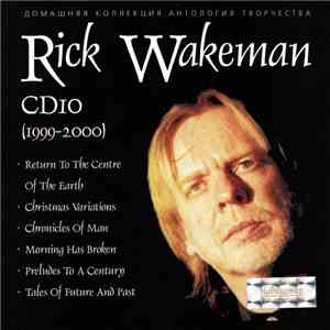 Rick Wakeman - Домашняя Коллекция Антология Творчества CD10 (1999-2000)