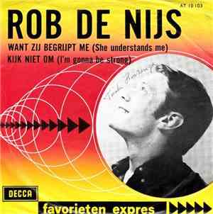 Rob De Nijs - Want Zij Begrijpt Me / Kijk Niet Om