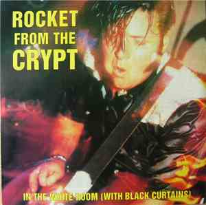 Rocket From The Crypt - In The White Room (With Black Curtains)