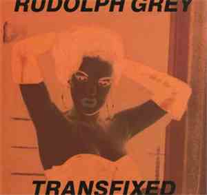 Rudolph Grey - Transfixed