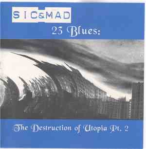 Sic&Mad - 23 Blues: The Destruction Of Utopia Pt. 2