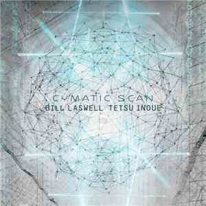Bill Laswell / Tetsu Inoue - Cymatic Scan