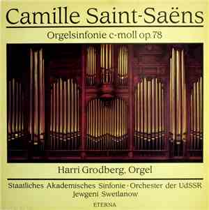 Camille Saint-Saëns - Harry Grodberg, Jewgeni Swetlanow - Orgelsinfonie C-m ...