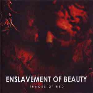 Enslavement Of Beauty - Traces O' Red