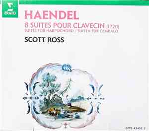 Haendel, Scott Ross - 8 Suites Pour Clavecin  = Suites For Harpsichord = Su ...