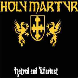 Holy Martyr - Hatred And Warlust