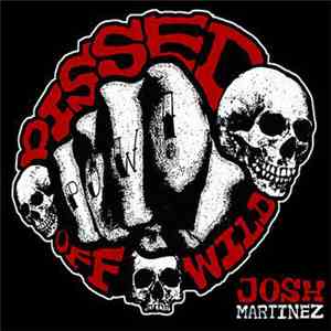 Josh Martinez - Pissed Off Wild