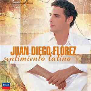 Juan Diego Florez - Sentimiento Latino