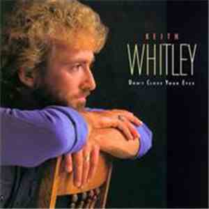 Keith Whitley - Don't Close Your Eyes