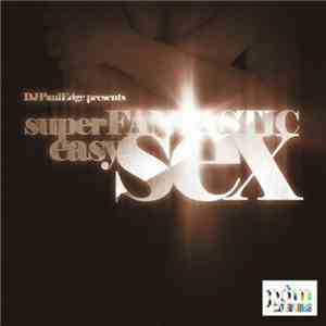 Paul Edge - Super Fantastic Easy Sex