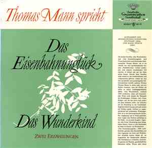Thomas Mann - Thomas Mann spricht Zwei Erzahlungen: Das Eisenbahnungück / D ...
