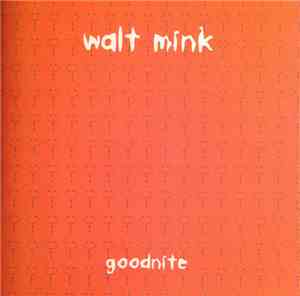 Walt Mink - Goodnite