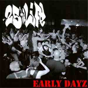 25 Ta Life - Early Dayz