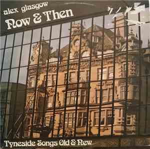 Alex Glasgow - Now & Then: Tyneside Songs Old & New