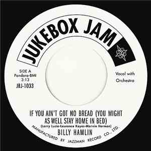 Billy Hamlin - If You Ain't Got No Bread (You Might As Well Stay Home In Be ...