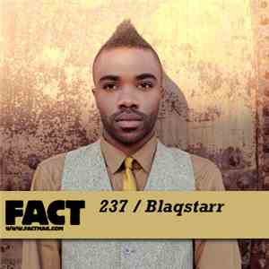 Blaqstarr - FACT Mix 237