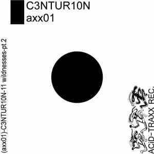 C3NTUR10N - 11 Wildnesses - Pt.2