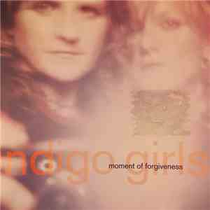 Indigo Girls - Moment Of Forgiveness