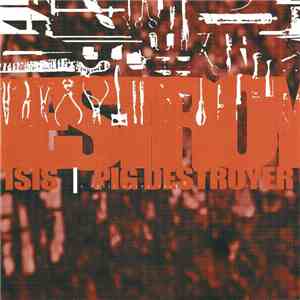 Isis  / Pig Destroyer - Isis / Pig Destroyer