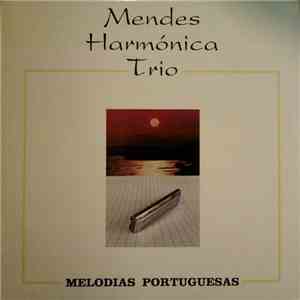 Mendes Harmónica Trio - Melodias Portuguesas