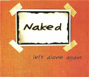 Naked  - Left Alone Again