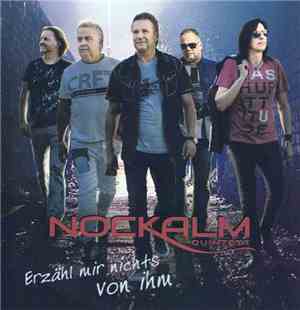 Nockalm Quintett - Erzähl Mir Nichts von Ihm