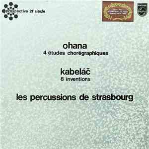 Ohana, Kabeláč, Les Percussions De Strasbourg - 4 Etudes Chorégraphiques /  ...