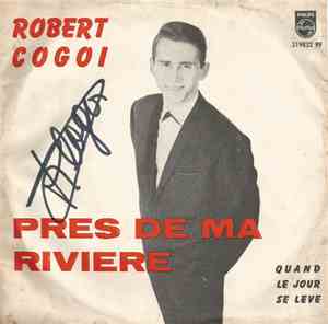 Robert Cogoi - Pres De Ma Riviere / Quand Le Jour Se Leve