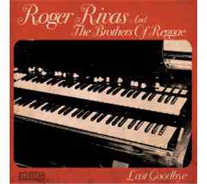 Roger Rivas And The Brothers Of Reggae - Last Goodbye