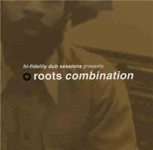 Roots Combination - Hi Fidelity Dub Sessions Presents Roots Combination