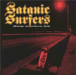Satanic Surfers - Going Nowhere Fast