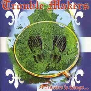 Trouble Makers - A Travers Le Temps...