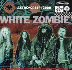 White Zombie - Astro-Creep: 2000 (Songs Of Love, Destruction And Other Synt ...