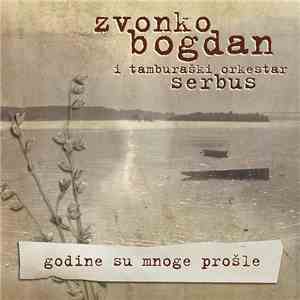 Zvonko Bogdan I Tamburaški Orkestar Serbus - Godine Su Mnoge Prošle