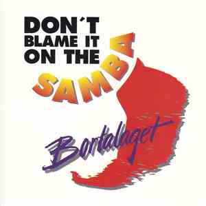 Bortalaget - Don't Bame It On The Samba