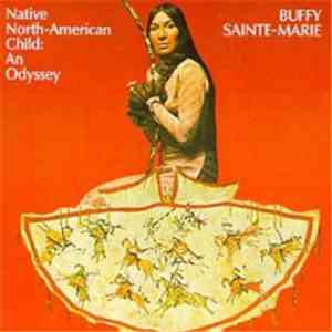 Buffy Sainte-Marie - Native North-American Child: An Oddyssey