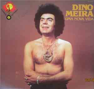 Dino Meira - Uma Nova Vida