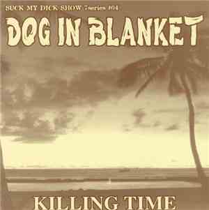 Dog In Blanket - Killing Time