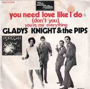 Gladys Knight And The Pips - You Need Love Like I Do (Don't You) / You're M ...
