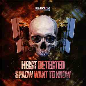Heist / Spaow - Detected / Want To Know