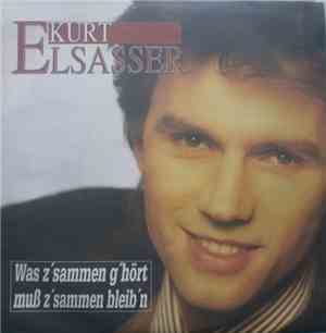 Kurt Elsasser - Was Z'sammen G'hört, Muss Z'sammen Bleib'n