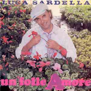Luca Sardella - Un Folle Amore
