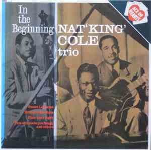 Nat 'King' Cole Trio - In The Beginning