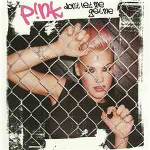 P!NK - Don't Let Me Get Me