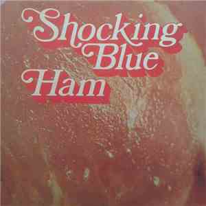 Shocking Blue - Ham