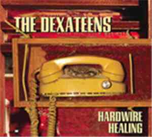 The Dexateens - Hardwire Healing