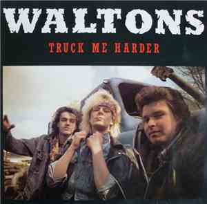 Waltons - Truck Me Harder